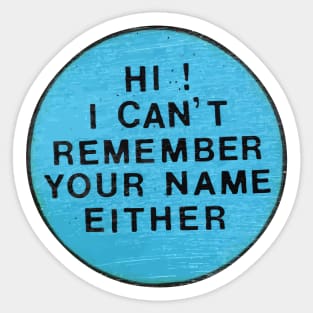 Hi I Can't Remember Your Name Either Funny Mask Sticker